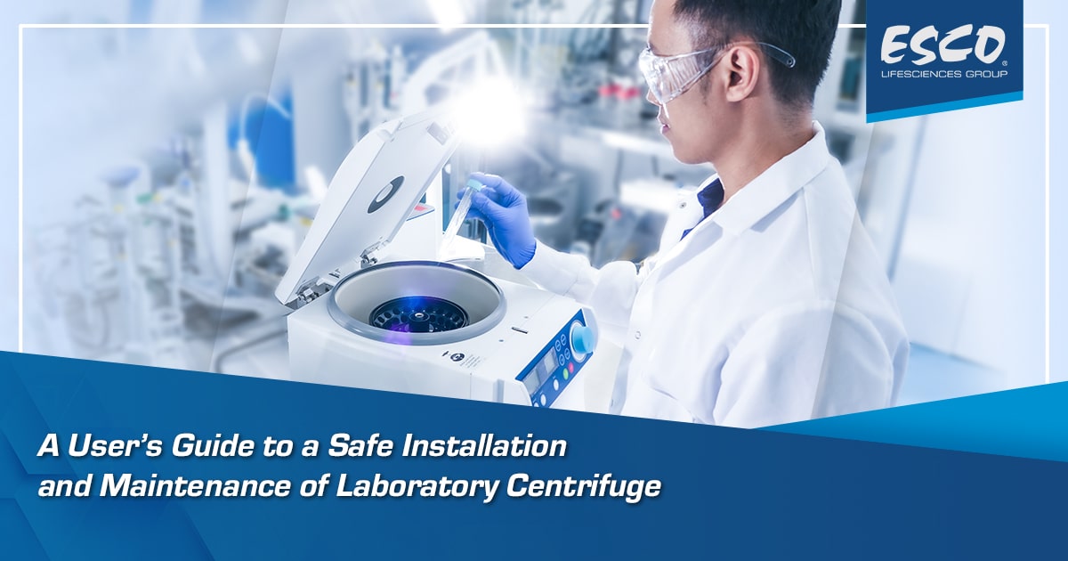 A User’s Guide to a Safe Installation and Maintenance of Laboratory Centrifuge